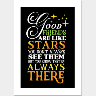 Good friends are like stars Always there for you Posters and Art